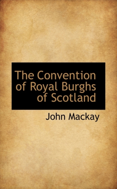 The Convention of Royal Burghs of Scotland, Paperback / softback Book