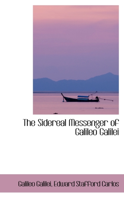 The Sidereal Messenger of Galileo Galilei, Hardback Book