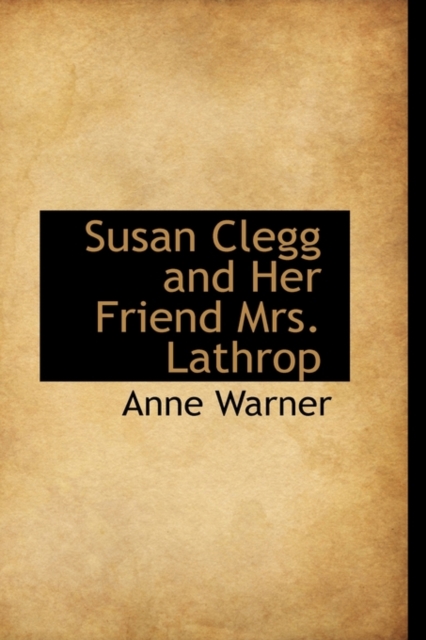 Susan Clegg and Her Friend Mrs. Lathrop, Paperback / softback Book