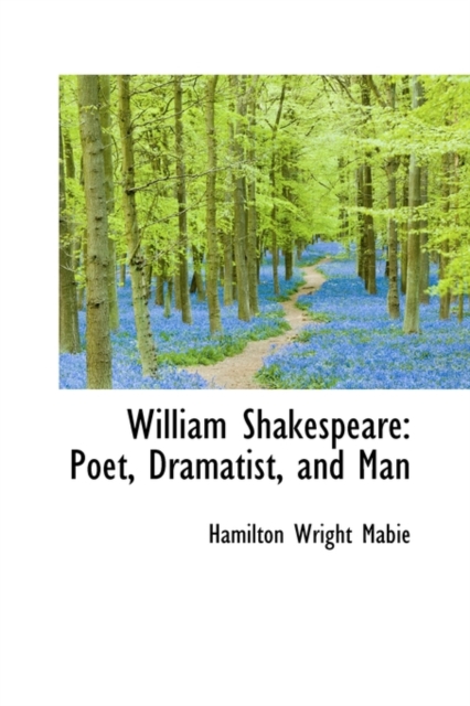 William Shakespeare : Poet, Dramatist, and Man, Paperback / softback Book
