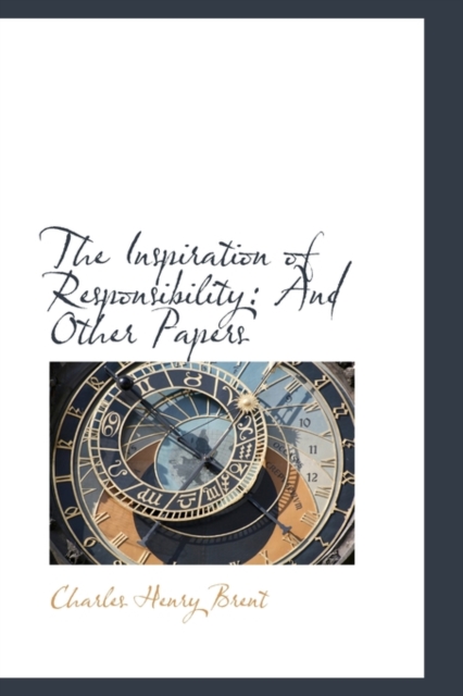 The Inspiration of Responsibility : And Other Papers, Paperback / softback Book