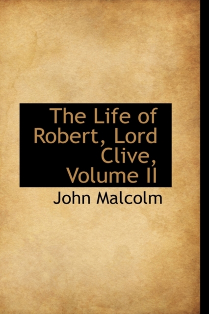 The Life of Robert, Lord Clive, Volume II, Paperback / softback Book