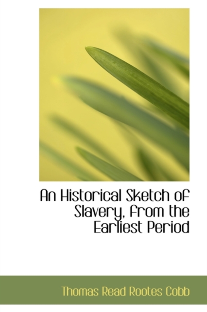 An Historical Sketch of Slavery, from the Earliest Period, Paperback / softback Book