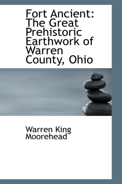 Fort Ancient : The Great Prehistoric Earthwork of Warren County, Ohio, Hardback Book