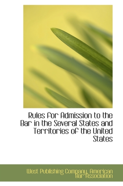 Rules for Admission to the Bar in the Several States and Territories of the United States, Paperback / softback Book