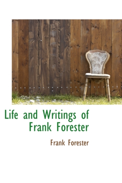 Life and Writings of Frank Forester, Paperback / softback Book