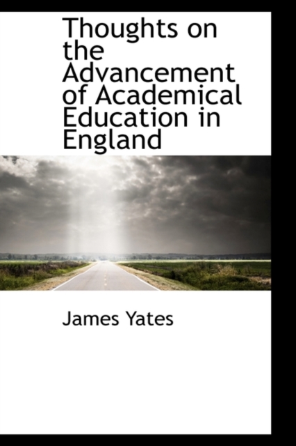 Thoughts on the Advancement of Academical Education in England, Hardback Book