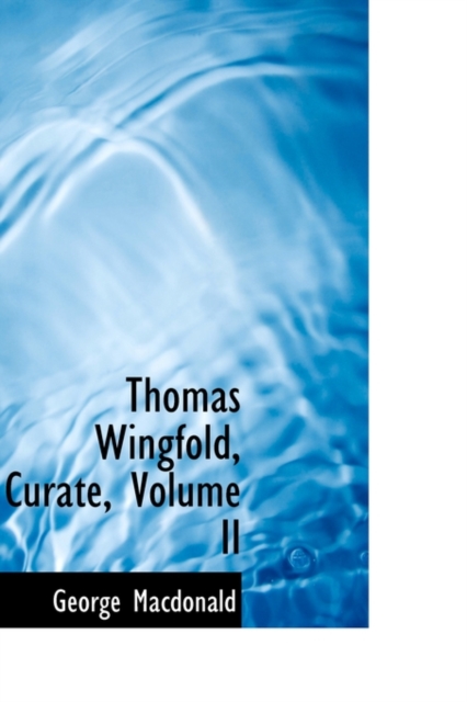 Thomas Wingfold, Curate, Volume II, Hardback Book