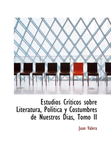 Estudios Cr Ticos Sobre Literatura, Pol Tica y Costumbres de Nuestros Dias, Tomo II, Paperback / softback Book