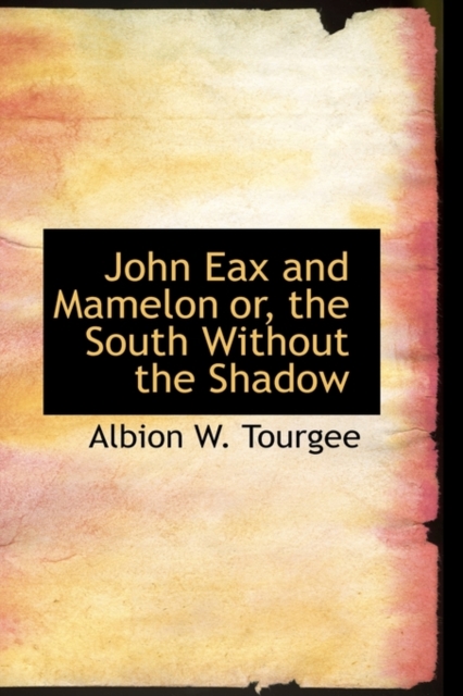 John Eax and Mamelon Or, the South Without the Shadow, Paperback / softback Book