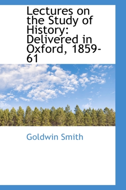 Lectures on the Study of History : Delivered in Oxford, 1859-61, Paperback / softback Book