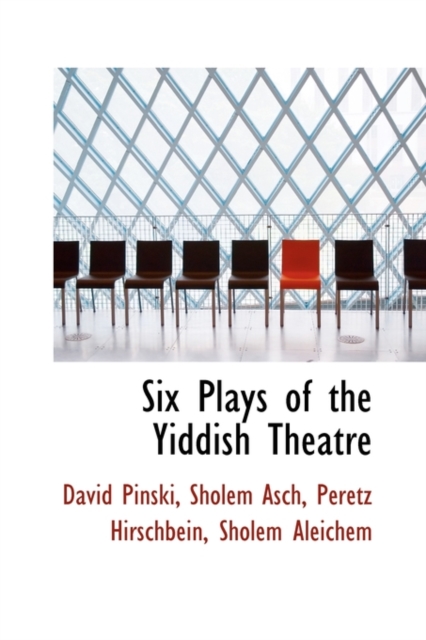 Six Plays of the Yiddish Theatre, Hardback Book