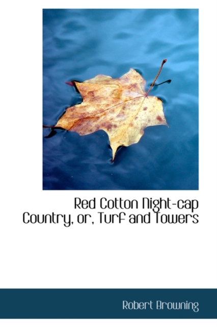 Red Cotton Night-Cap Country, Or, Turf and Towers, Hardback Book