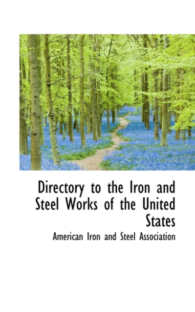Directory to the Iron and Steel Works of the United States, Paperback / softback Book