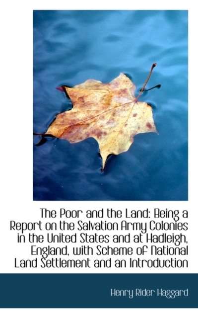 The Poor and the Land : Being a Report on the Salvation Army Colonies in the United States and at Had, Hardback Book