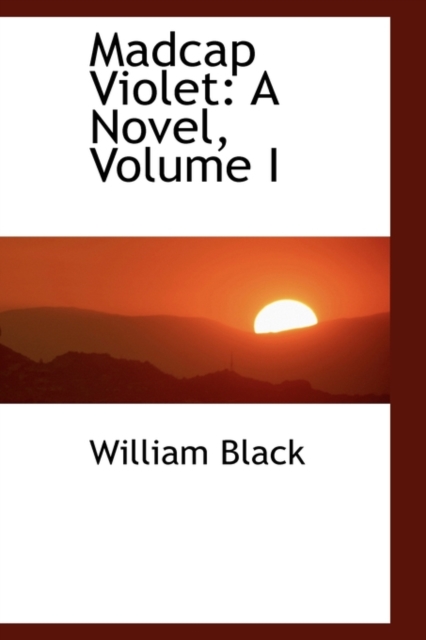 Madcap Violet : A Novel, Volume I, Hardback Book