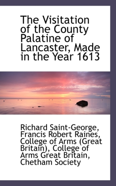 The Visitation of the County Palatine of Lancaster, Made in the Year 1613, Hardback Book