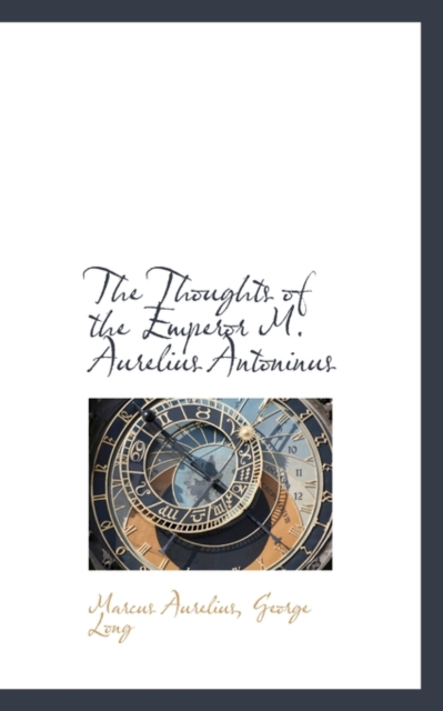 The Thoughts of the Emperor M. Aurelius Antoninus, Paperback / softback Book