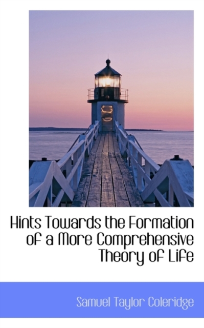 Hints Towards the Formation of a More Comprehensive Theory of Life, Paperback / softback Book