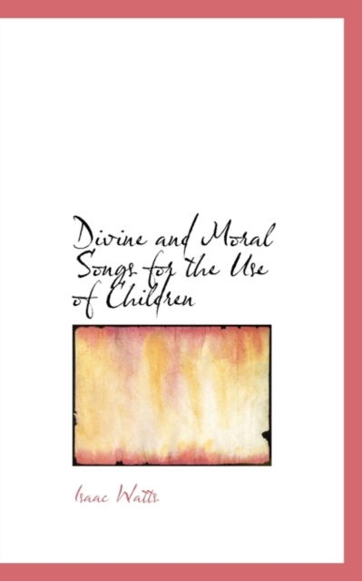 Divine and Moral Songs for the Use of Children, Paperback / softback Book