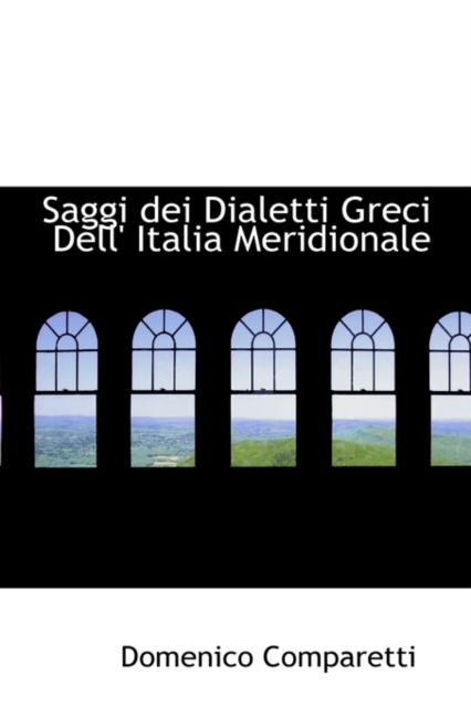 Saggi Dei Dialetti Greci Dell' Italia Meridionale, Paperback / softback Book