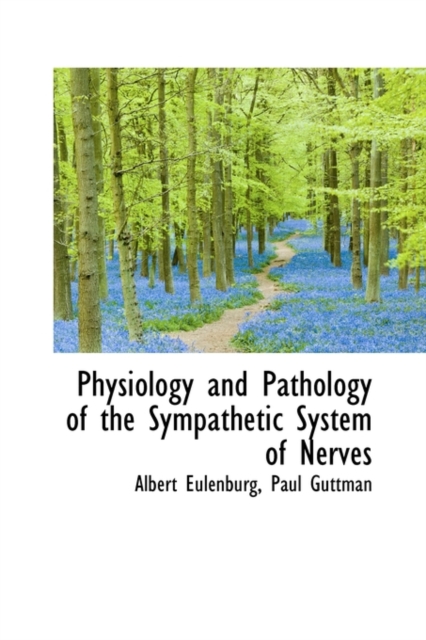Physiology and Pathology of the Sympathetic System of Nerves, Hardback Book