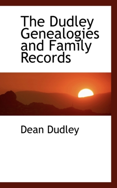 The Dudley Genealogies and Family Records, Hardback Book