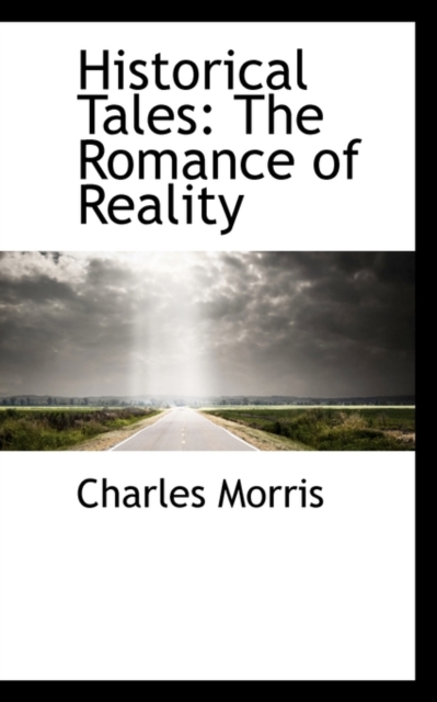 Historical Tales : The Romance of Reality, Hardback Book