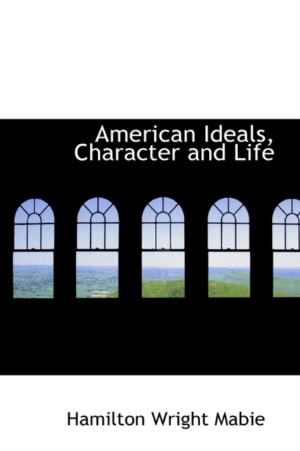 American Ideals, Character and Life, Paperback / softback Book