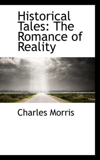 Historical Tales : The Romance of Reality, Paperback / softback Book