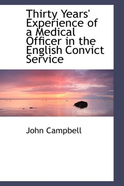 Thirty Years' Experience of a Medical Officer in the English Convict Service, Paperback / softback Book
