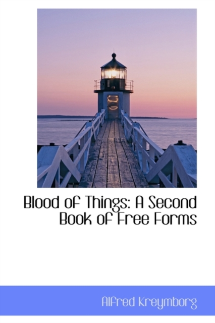 Blood of Things : A Second Book of Free Forms, Paperback / softback Book
