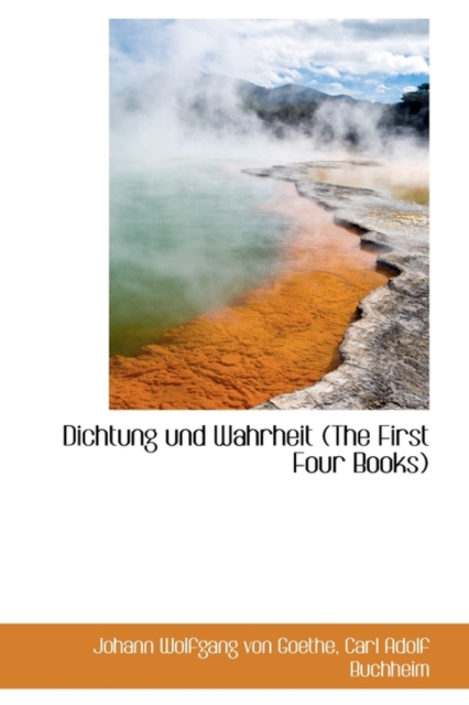 Dichtung Und Wahrheit (the First Four Books), Paperback / softback Book
