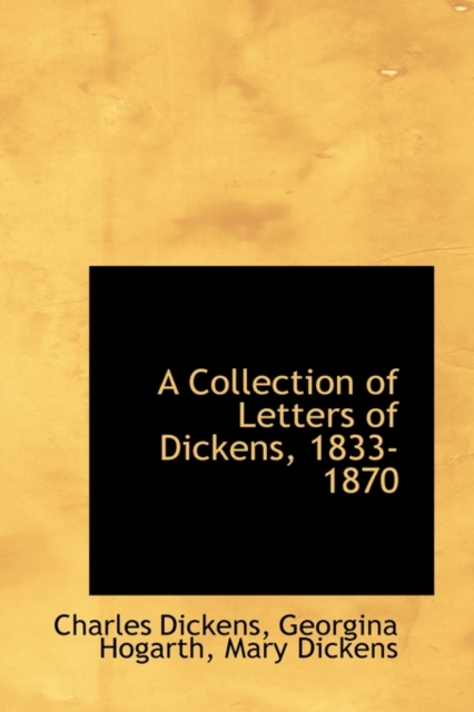 A Collection of Letters of Dickens, 1833-1870, Hardback Book