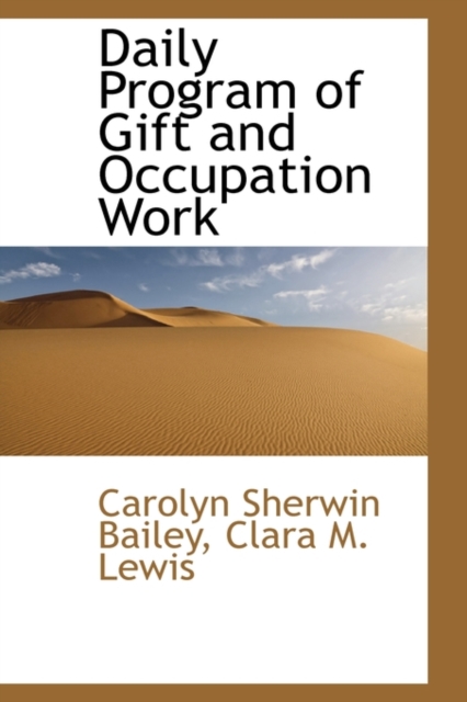 Daily Program of Gift and Occupation Work, Paperback / softback Book