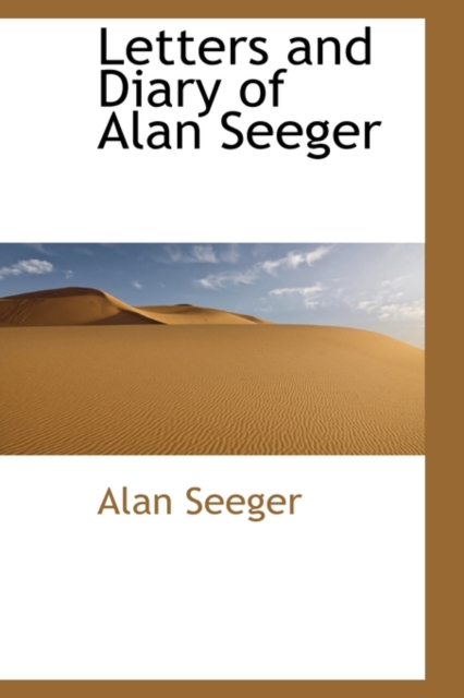 Letters and Diary of Alan Seeger, Hardback Book
