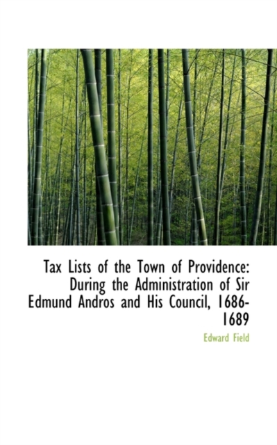 Tax Lists of the Town of Providence : During the Administration of Sir Edmund Andros and His Council,, Paperback / softback Book