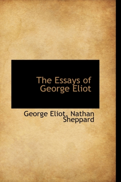 The Essays of George Eliot, Hardback Book