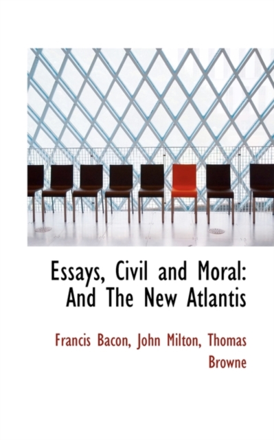 Essays, Civil and Moral : And the New Atlantis, Hardback Book