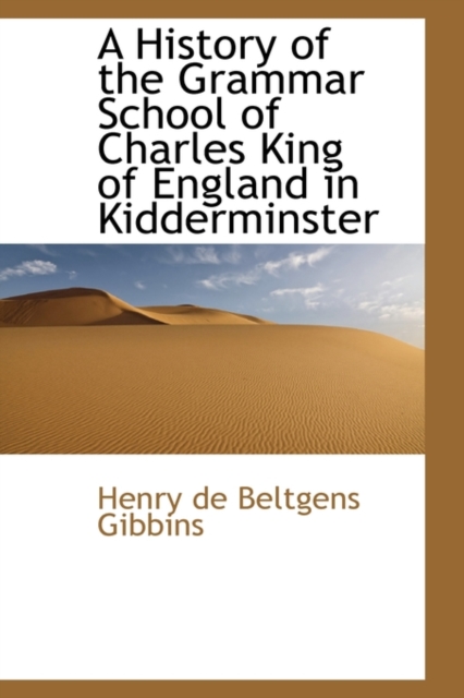 A History of the Grammar School of Charles King of England in Kidderminster, Hardback Book
