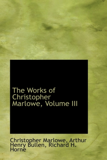 The Works of Christopher Marlowe, Volume III, Paperback / softback Book