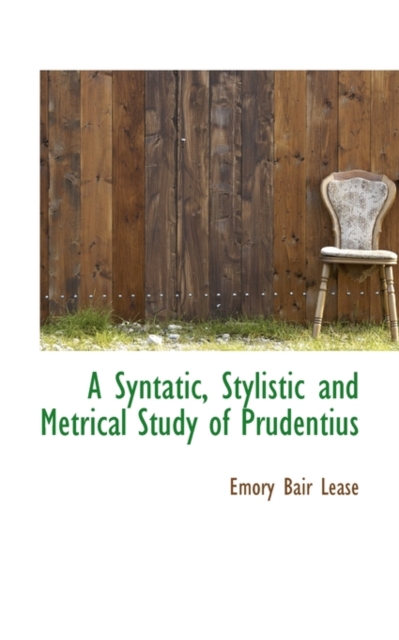 A Syntatic, Stylistic and Metrical Study of Prudentius, Paperback / softback Book