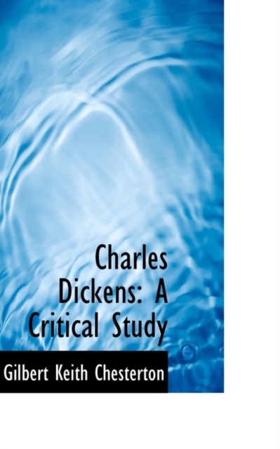 Charles Dickens : A Critical Study, Hardback Book
