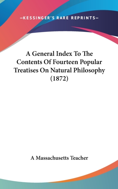 A General Index To The Contents Of Fourteen Popular Treatises On Natural Philosophy (1872),  Book