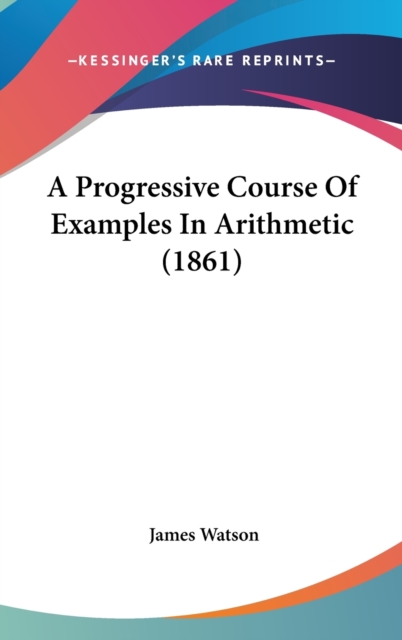 A Progressive Course Of Examples In Arithmetic (1861),  Book