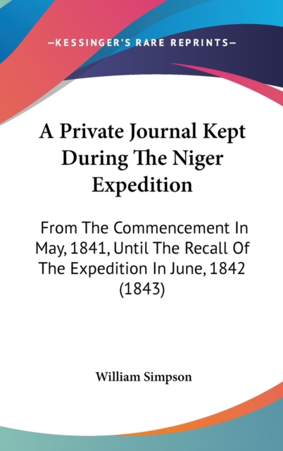 A Private Journal Kept During The Niger Expedition : From The Commencement In May, 1841, Until The Recall Of The Expedition In June, 1842 (1843),  Book