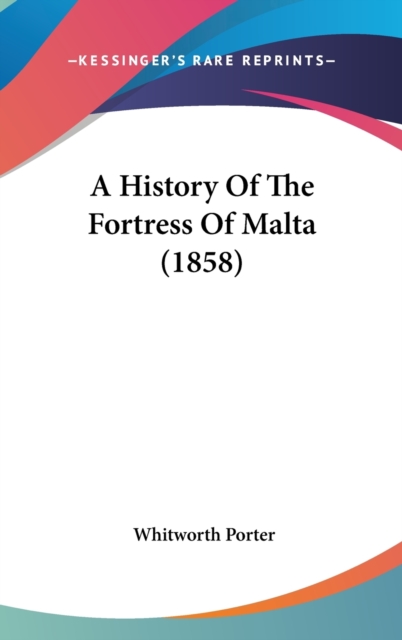 A History Of The Fortress Of Malta (1858), Hardback Book