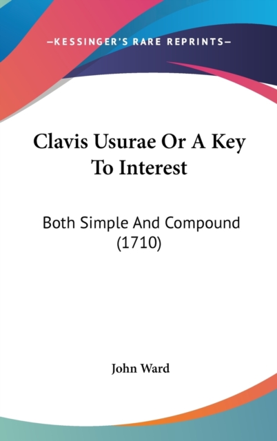Clavis Usurae Or A Key To Interest : Both Simple And Compound (1710),  Book