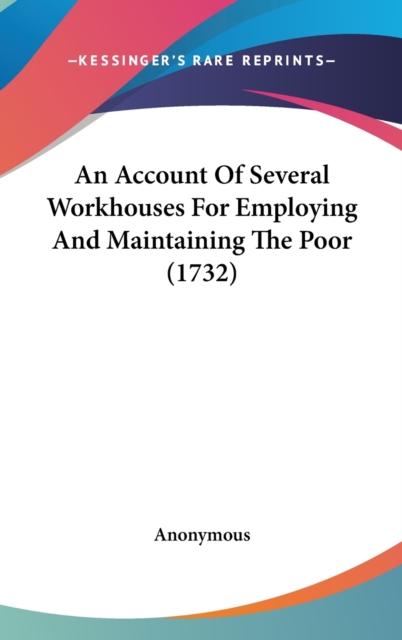 An Account Of Several Workhouses For Employing And Maintaining The Poor (1732),  Book