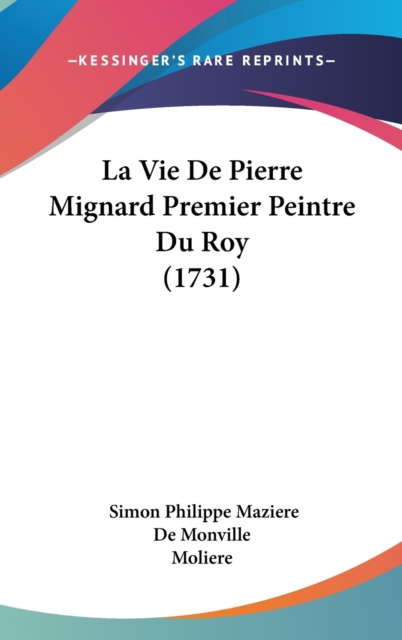 La Vie De Pierre Mignard Premier Peintre Du Roy (1731),  Book